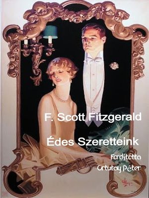cover image of F. Scott Fitzgerald Édes Szeretteink És Más Történetek Fordította Ortutay Péter